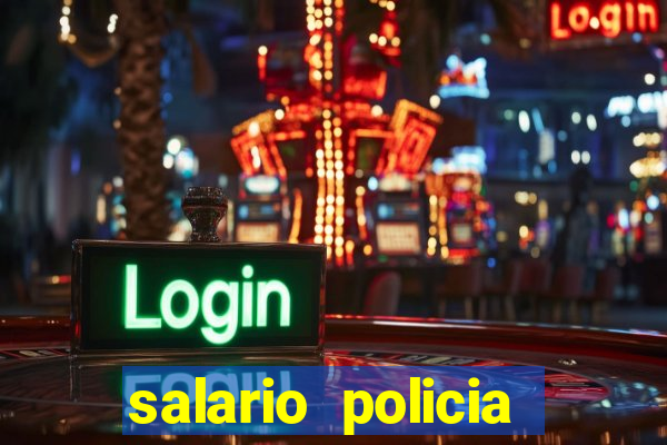 salario policia civil ba